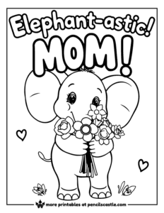 Mama elephant holding a flower bouquet with the text 'Elephant-astic! MOM!' coloring page