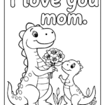 baby dinosaur giving flowers to its mom with 'I love you mom.' text at the top coloring page