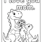 baby dinosaur giving flowers to its mom with 'I love you mom.' text at the top coloring page