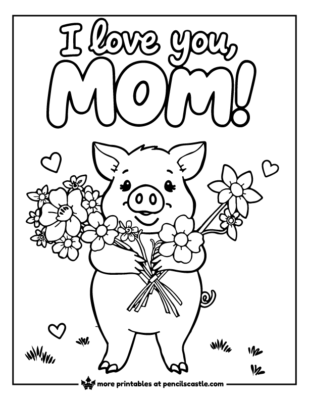 pig holding a bouquet of flowers with "I love you, MOM!" text and hearts coloring page