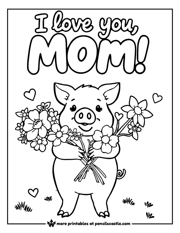 pig holding a bouquet of flowers with "I love you, MOM!" text and hearts coloring page